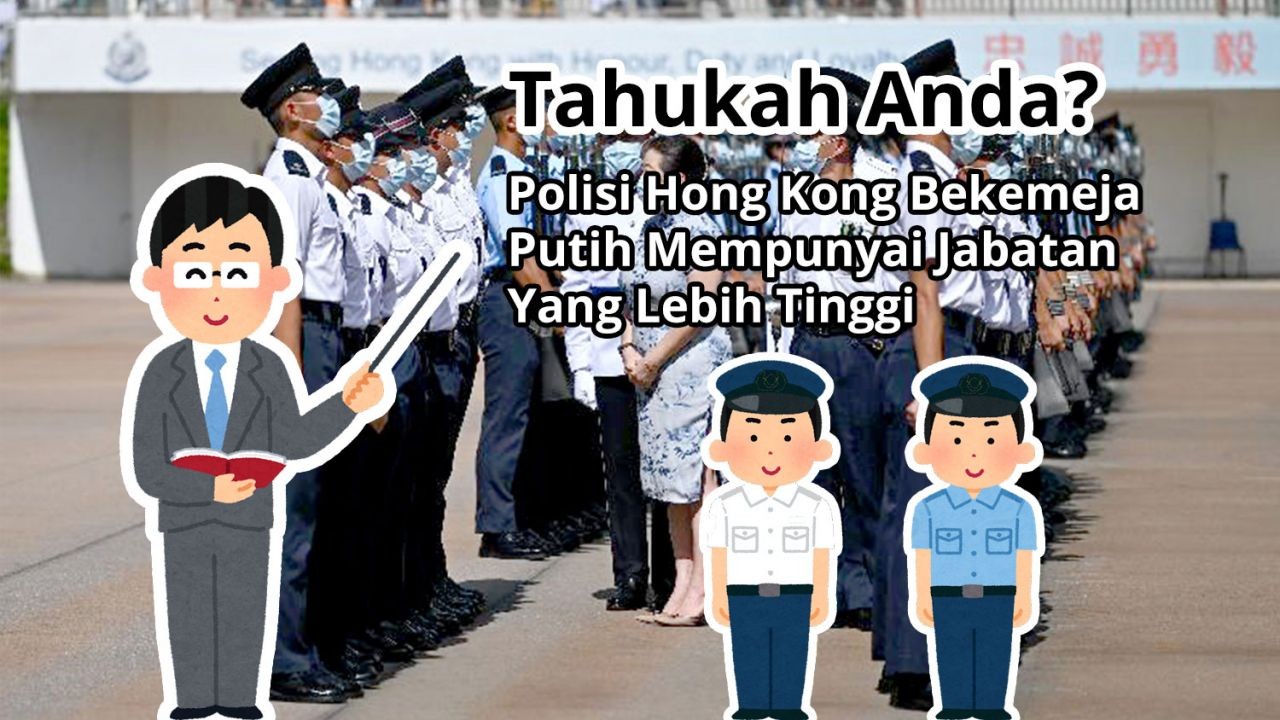 Tahukah Anda? Polisi Hong Kong Berkemeja Putih Mempunyai Jabatan Yang Lebih Tinggi