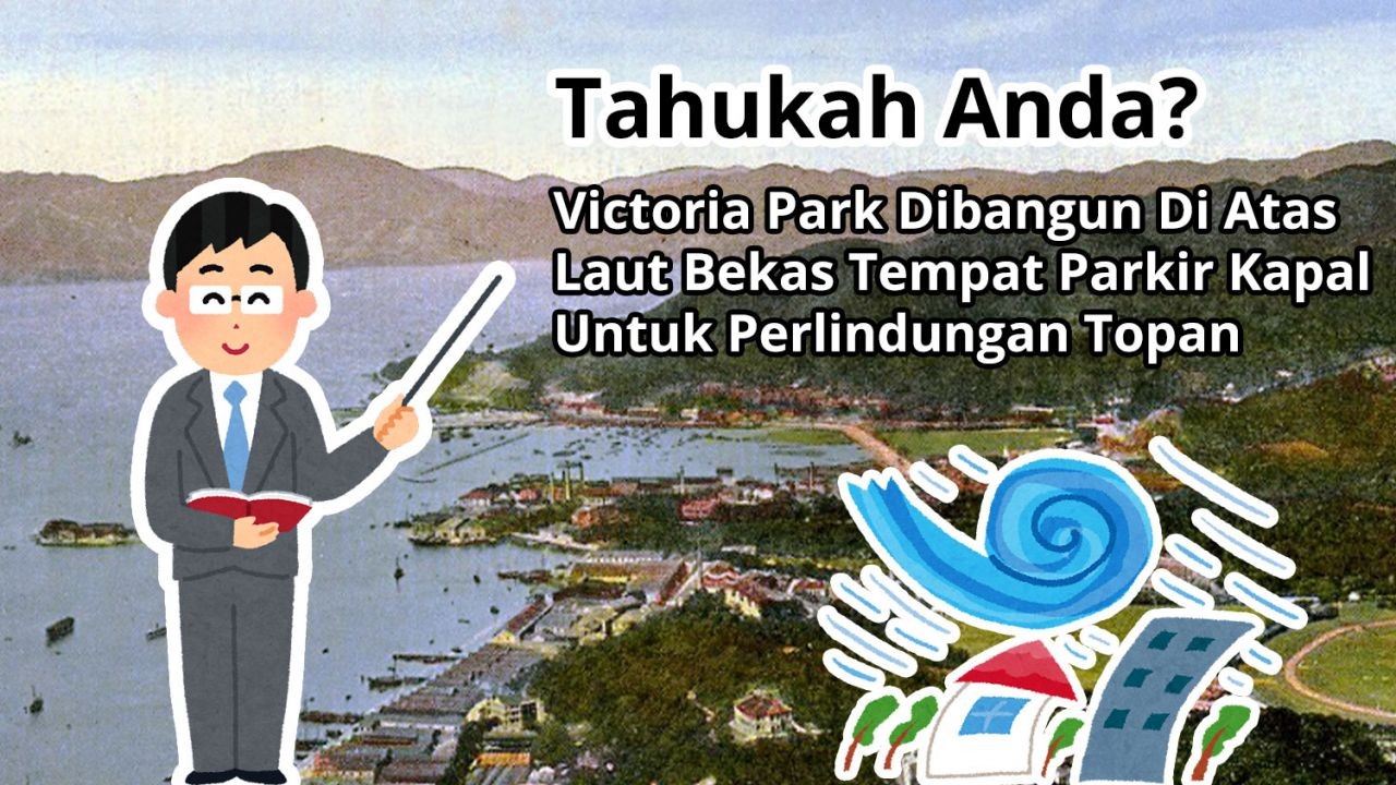 Tahukah Anda? Victoria Park Dibangun Di Atas Laut Bekas Tempat Parkir Kapal Untuk Perlindungan Topan