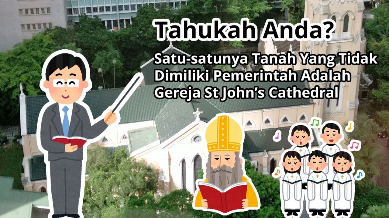 Tahukah Anda? Satu-Satunya Tanah Yang Tidak Dimiliki Pemerintah Adalah Gereja St John's Cathedral