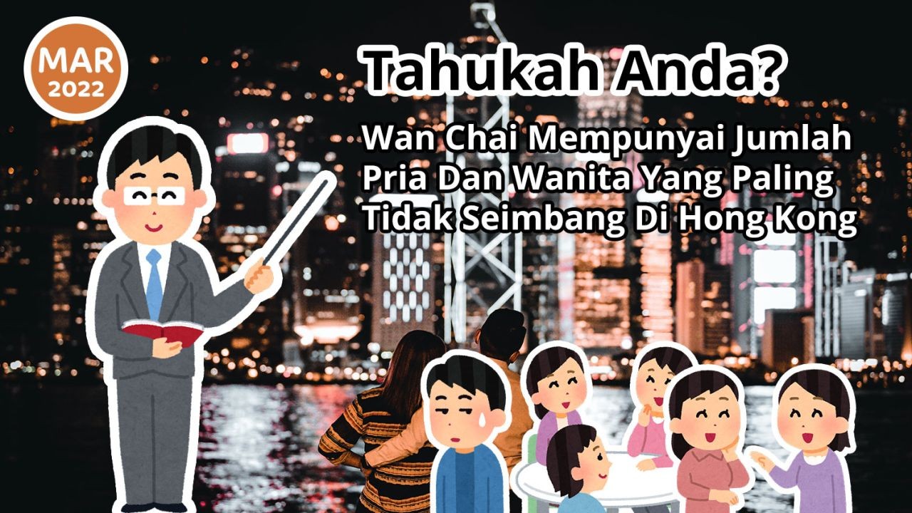 Tahukah Anda? Wan Chai Mempunyai Jumlah Pria Dan Wanita Yang Paling Tidak Seimbang Di Hong Kong