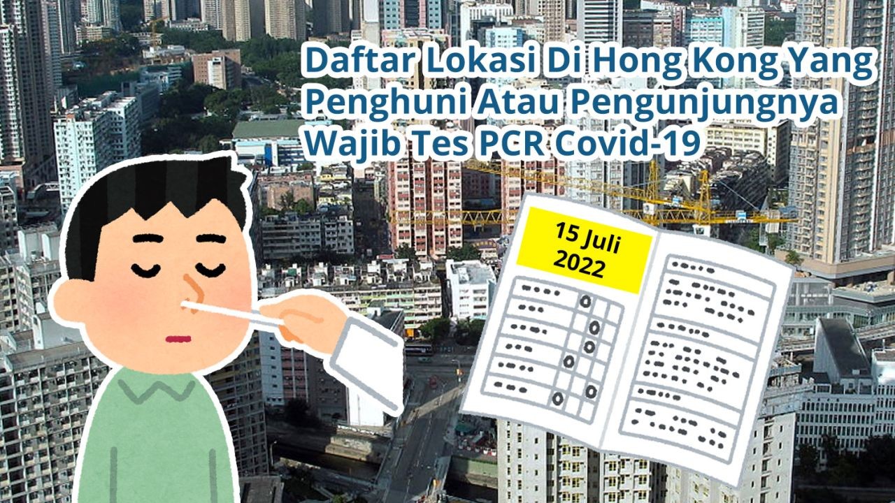 Daftar 79 Lokasi Di Hong Kong Yang Penghuni Atau Pengunjungnya Wajib Tes Covid-19 PCR (15 Juli 2022)