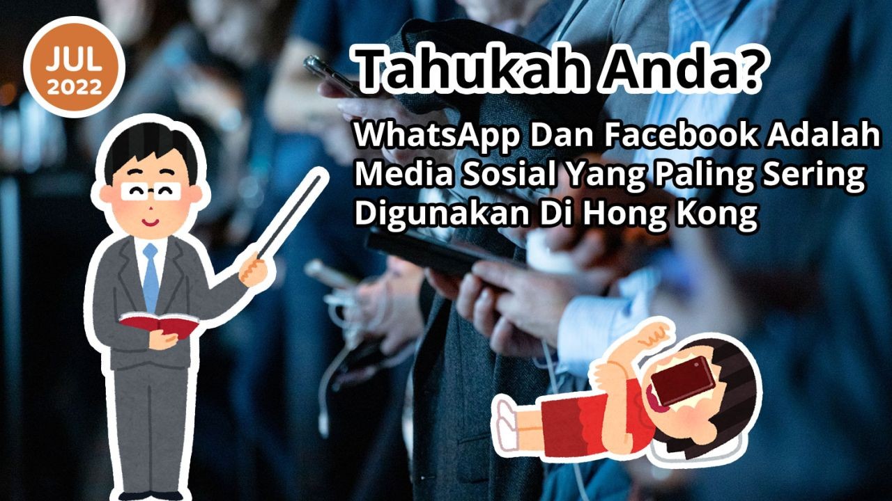 Tahukah Anda? WhatsApp Dan Facebook Adalah Media Sosial Yang Paling Sering Digunakan Di Hong Kong
