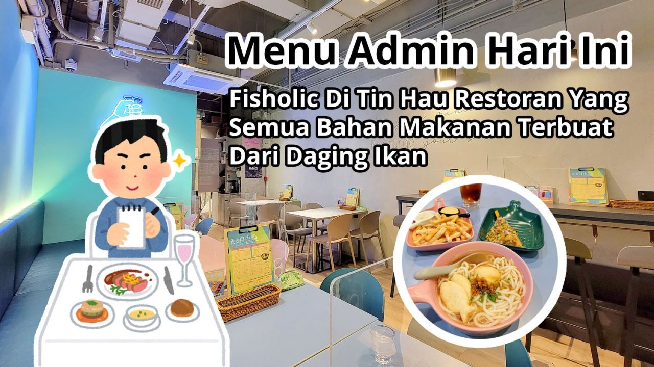 Menu Admin Hari Ini: Fisholic Di Tin Hau Restoran Yang Semua Makanan Terbuat Dari Ikan