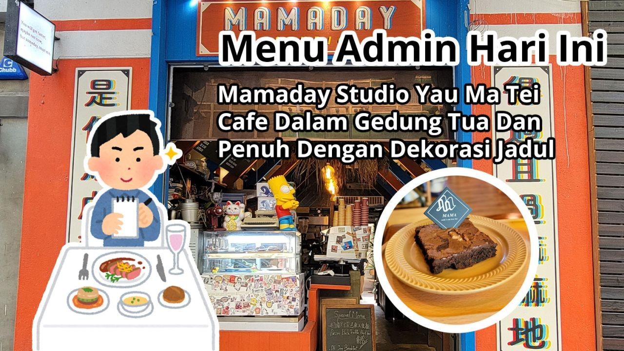 Menu Admin Hari Ini: Mamaday Studio Yau Ma Tei Cafe Dalam Gedung Tua Dan Penuh Dengan Dekorasi Jadul