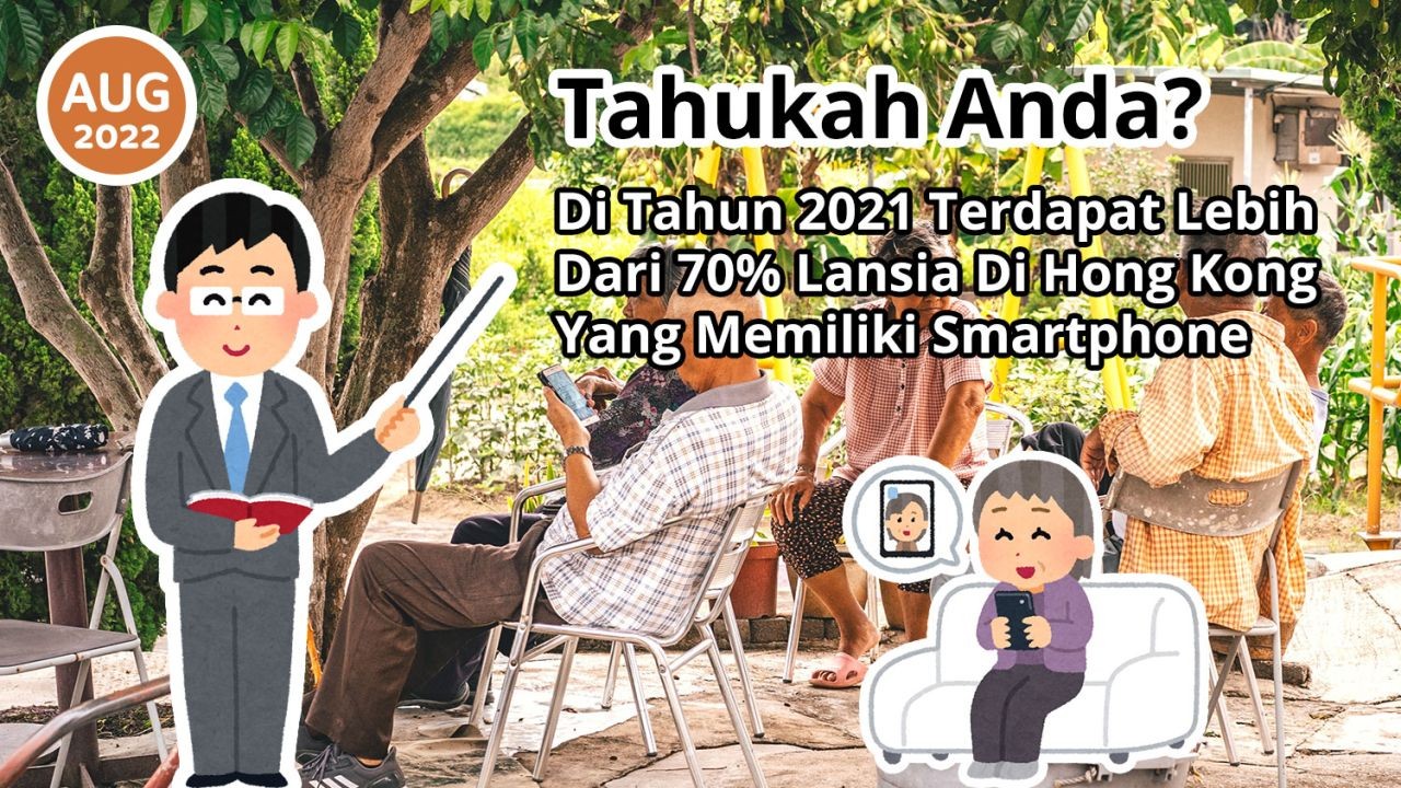 Tahukah Anda? Di Tahun 2021 Terdapat Lebih Dari 70% Lansia Di Hong Kong Yang Memiliki Smartphone