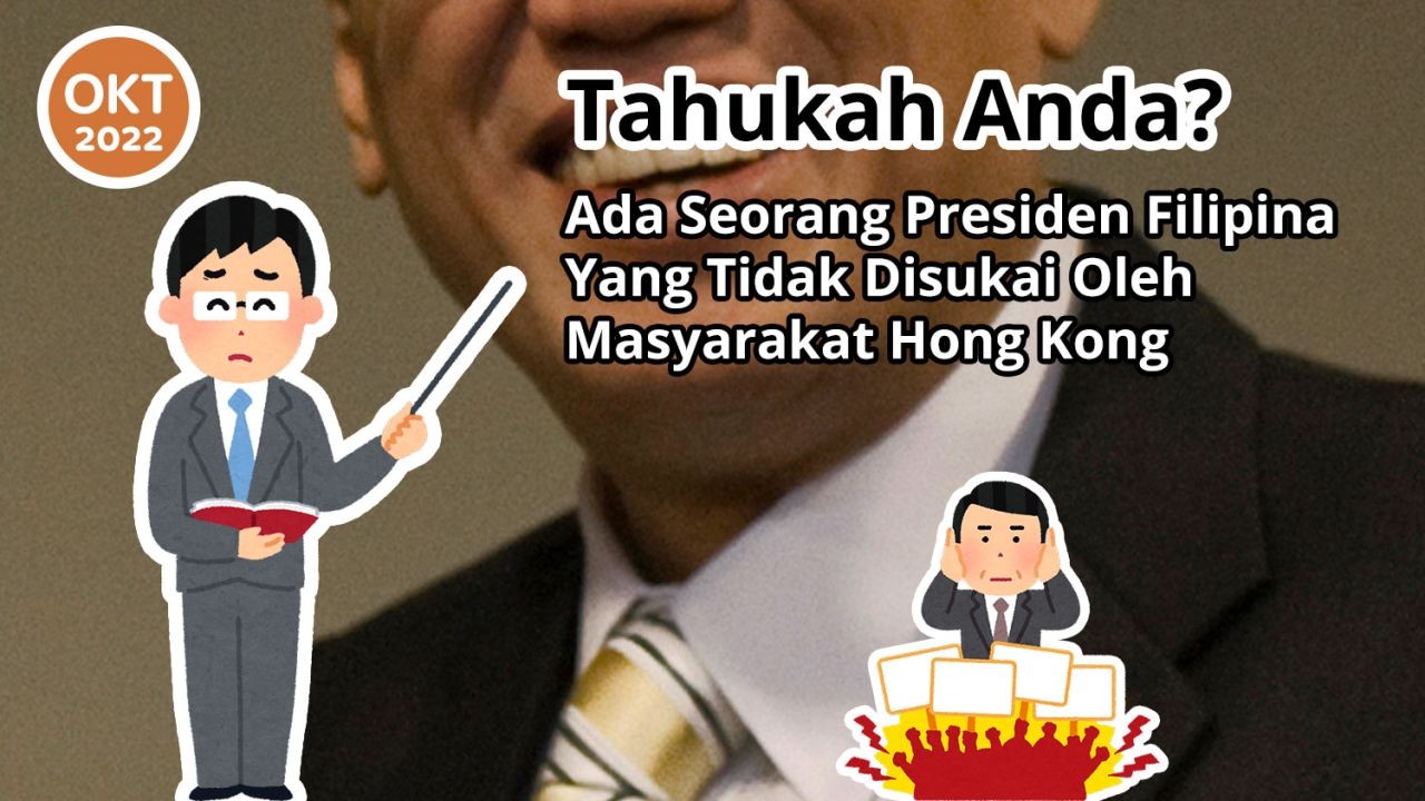 Tahukah Anda? Ada Seorang Presiden Filipina Yang Tidak Disukai Oleh Masyarakat Hong Kong
