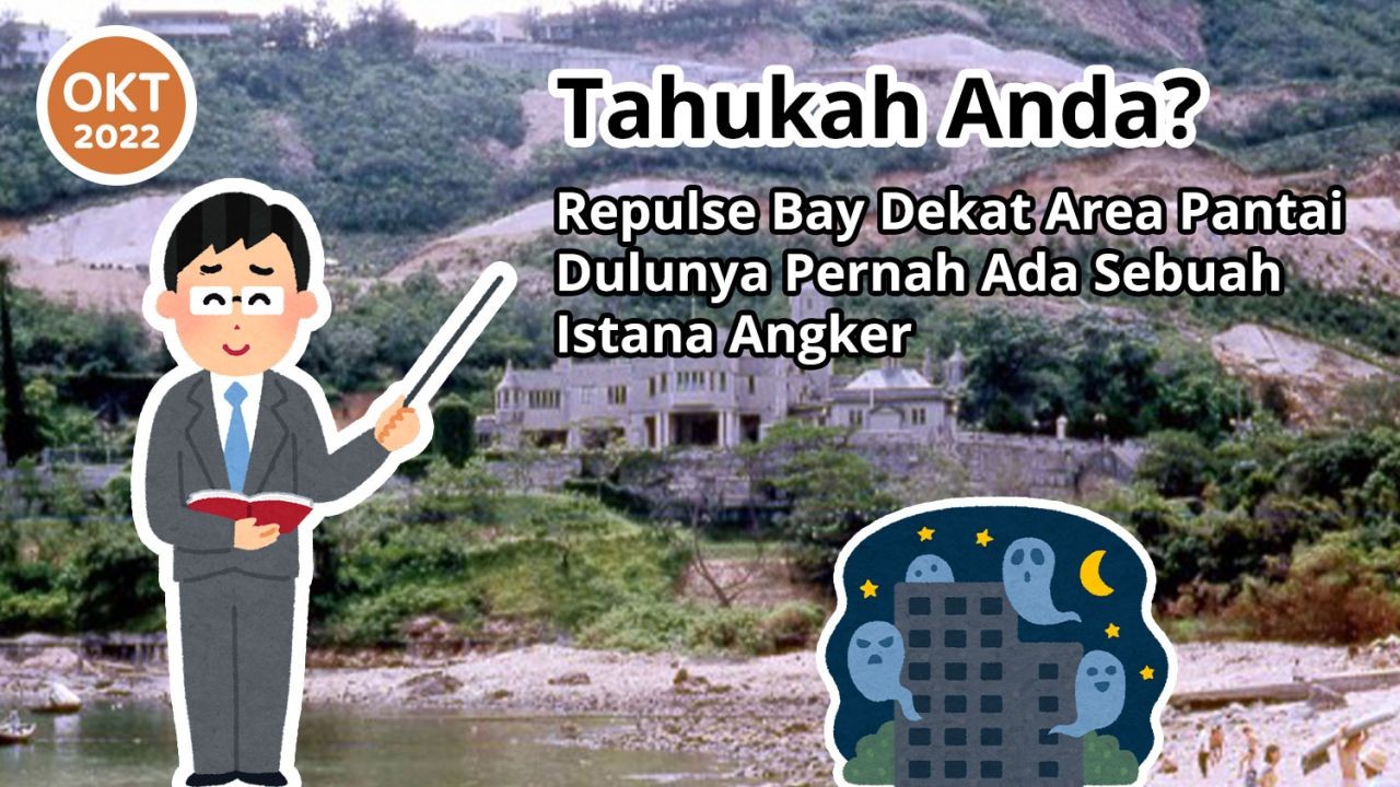 Tahukah Anda? Repulse Bay Dekat Area Pantai Dulunya Pernah Ada Sebuah Istana Angker