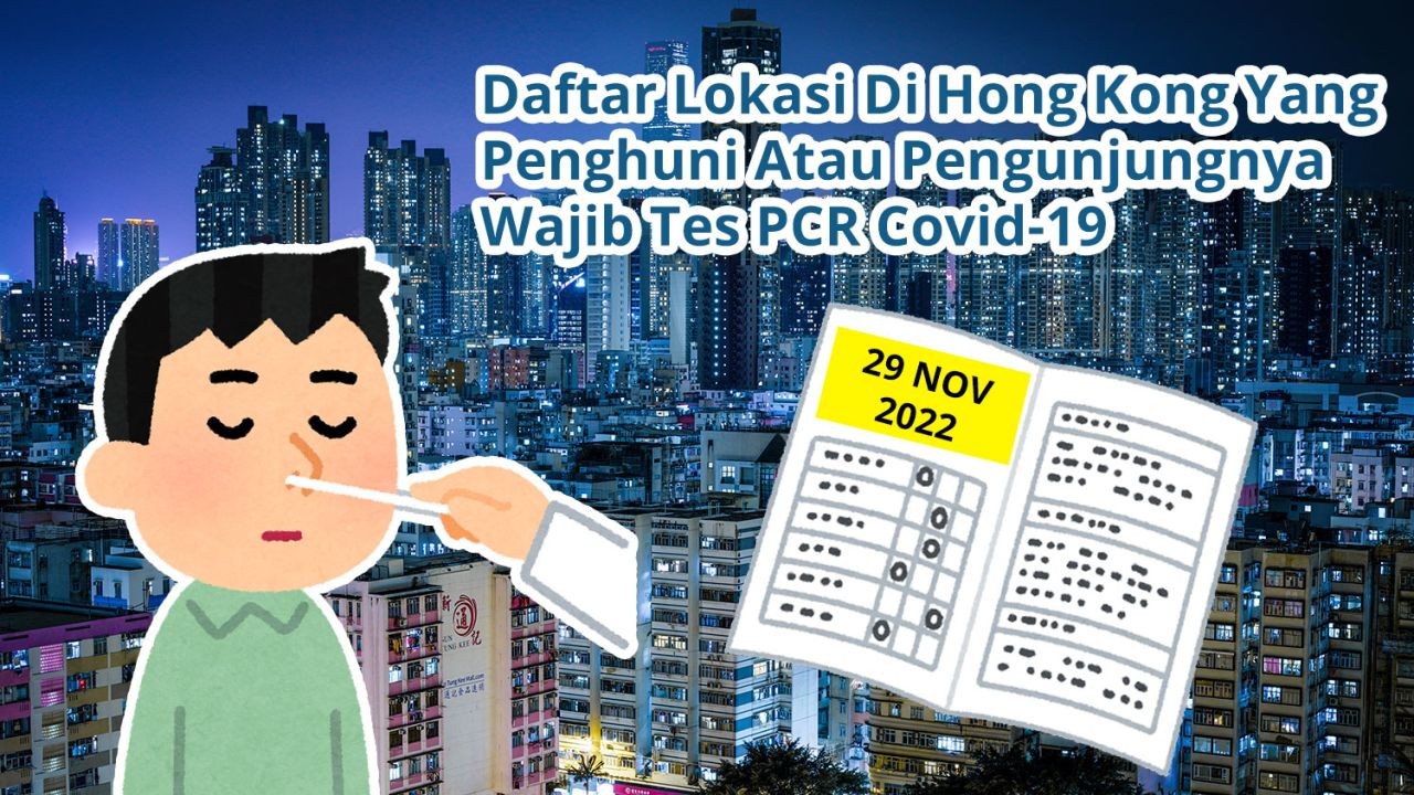 Daftar 46 Lokasi Di Hong Kong Yang Penghuni Atau Pengunjungnya Wajib Tes Covid-19 PCR (29 November 2022)