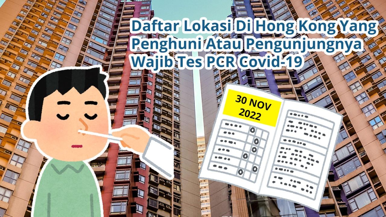 Daftar xx Lokasi Di Hong Kong Yang Penghuni Atau Pengunjungnya Wajib Tes Covid-19 PCR (30 November 2022)