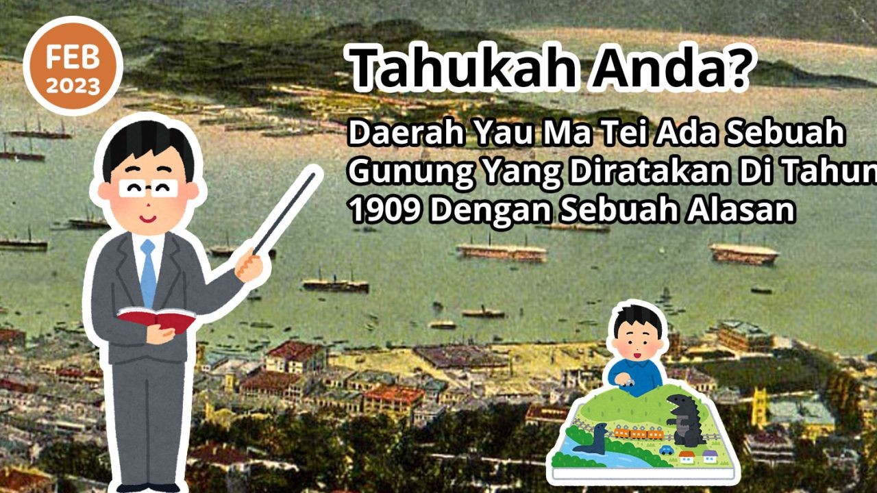 Tahukah Anda? Daerah Yau Ma Tei Ada Sebuah Gunung Yang Diratakan Di Tahun 1909 Dengan Sebuah Alasan