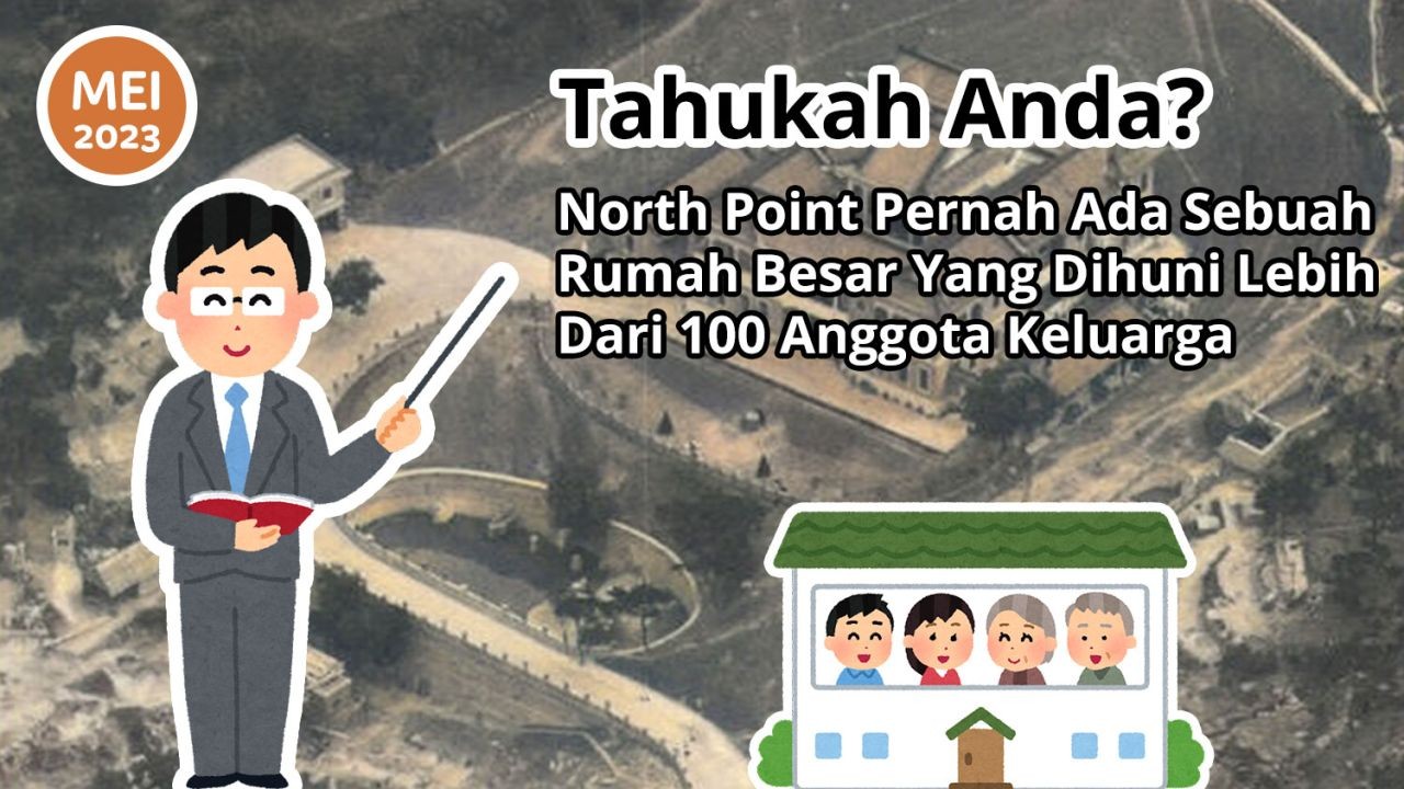 Tahukah Anda? North Point Pernah Ada Sebuah Rumah Besar Yang Dihuni Lebih Dari 100 Anggota Keluarga